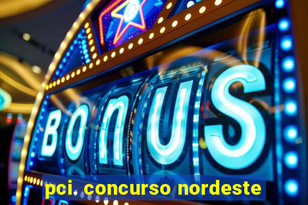 pci. concurso nordeste